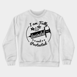 I am fully Vaccinated Crewneck Sweatshirt